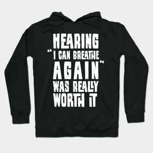 Hearing "I can breathe again" was really worth it , Proud RT, funny Respiratory therapist present Hoodie